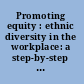 Promoting equity : ethnic diversity in the workplace: a step-by-step guide /