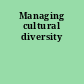 Managing cultural diversity