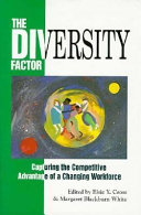 The diversity factor : capturing the competitive advantage of a changing workforce /