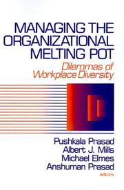 Managing the organizational melting pot : dilemmas of workplace diversity /