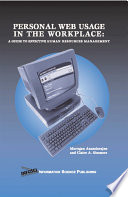 Personal web usage in the workplace : a guide to effective human resources management /