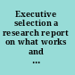 Executive selection a research report on what works and what doesn't /