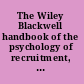 The Wiley Blackwell handbook of the psychology of recruitment, selection and employee retention /