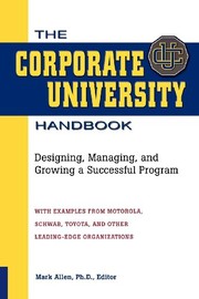 The corporate university handbook : designing, managing, and growing a successful program /
