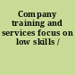 Company training and services focus on low skills /