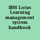 IBM Lotus Learning management system handbook