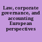 Law, corporate governance, and accounting European perspectives /