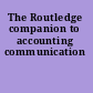 The Routledge companion to accounting communication