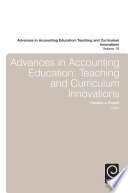 Advances in accounting education : teaching and curriculum innovations /