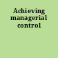 Achieving managerial control