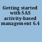 Getting started with SAS activity-based management 6.4