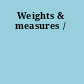 Weights & measures /
