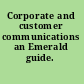 Corporate and customer communications an Emerald guide.