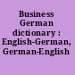 Business German dictionary : English-German, German-English /
