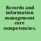 Records and information management core competencies.