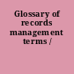 Glossary of records management terms /