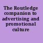 The Routledge companion to advertising and promotional culture