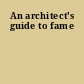 An architect's guide to fame