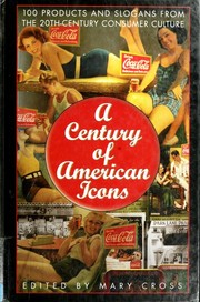 A century of American icons : 100 products and slogans from the 20th century consumer culture /