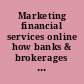 Marketing financial services online how banks & brokerages use the web to get more accounts.