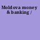 Moldova money & banking /
