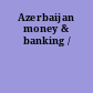 Azerbaijan money & banking /