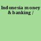 Indonesia money & banking /