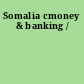 Somalia cmoney & banking /