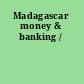 Madagascar money & banking /