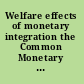 Welfare effects of monetary integration the Common Monetary Area and beyond /