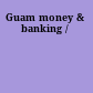 Guam money & banking /