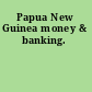 Papua New Guinea money & banking.