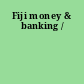 Fiji money & banking /