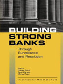 Building strong banks : through surveillance and resolution /