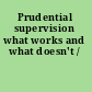 Prudential supervision what works and what doesn't /