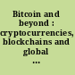 Bitcoin and beyond : cryptocurrencies, blockchains and global governance /
