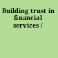 Building trust in financial services /