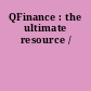 QFinance : the ultimate resource /