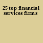 25 top financial services firms