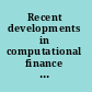 Recent developments in computational finance foundations, algorithms and applications /