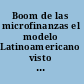 Boom de las microfinanzas el modelo Latinoamericano visto desde adentro /