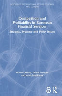 Competition and profitability in European financial services : strategic systemic and policy issues /