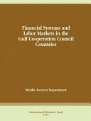 Financial systems and labor markets in the Gulf Cooperation Council countries