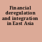 Financial deregulation and integration in East Asia