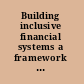 Building inclusive financial systems a framework for financial access /