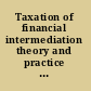 Taxation of financial intermediation theory and practice for emerging economies /