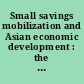 Small savings mobilization and Asian economic development : the role of postal financial services /