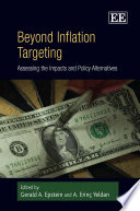 Beyond inflation targeting : assessing the impacts and policy alternatives /