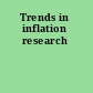 Trends in inflation research