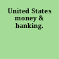 United States money & banking.